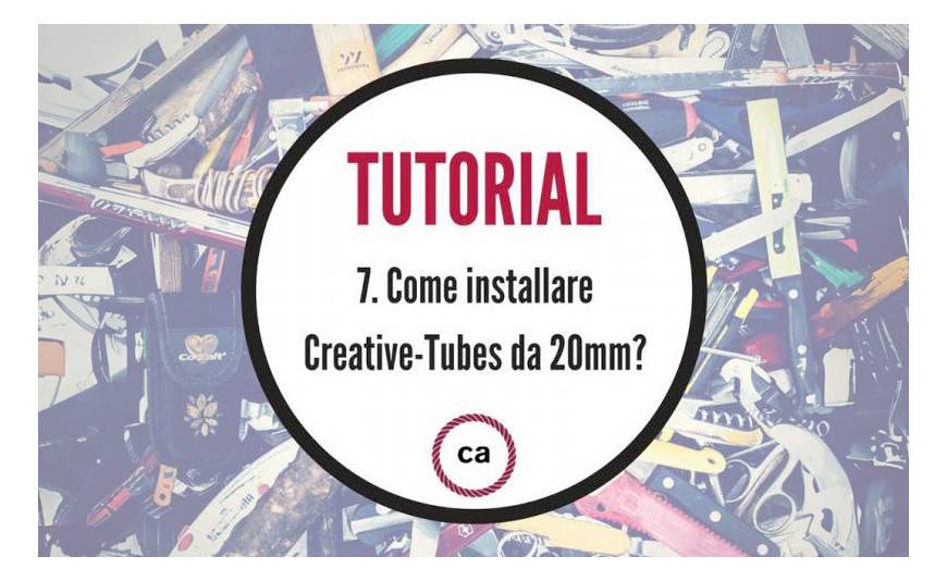 Tutorial #7 - Come installare i Creative-Tubes da 20mm?